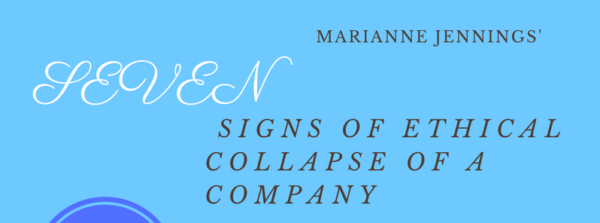Marianne Jennings’ 7 Signs of Ethical Collapse of a Company