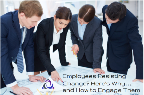 Employees Resisting Change? Here’s Why…and How to Engage Them