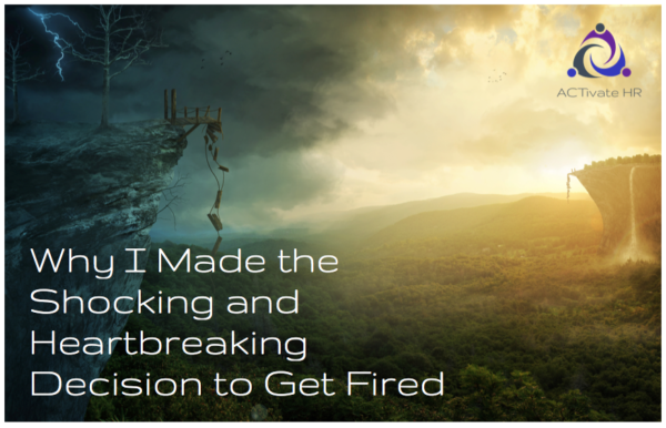Company Culture: Why I Made the Heartbreaking Decision to Get Fired